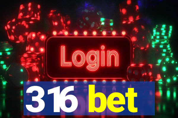 316 bet
